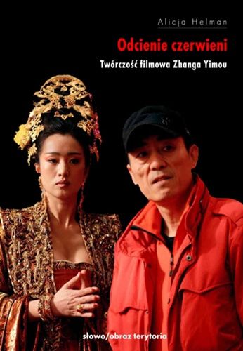 Odcienie czerwieni. Twórczość filmowa Zhanga Yimou
